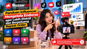 Panduan Influencer Mengelola Endorse agar Lebih Efektif dan Berpeluang Repeat Order
